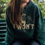 The Hell I Won't Unisex Hoodie - Alpine Green